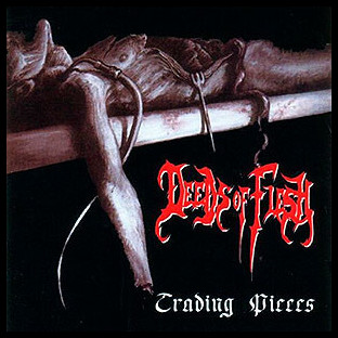 DEEDS OF FLESH - Trading Pieces
