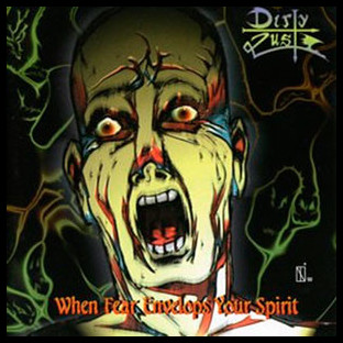 DIRTY LUST - When Fear Envelops your Spirit