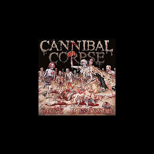 CANNIBAL CORPSE - Gore Obsessed