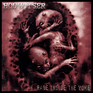 HOUWITSER - Rage Inside the Womb