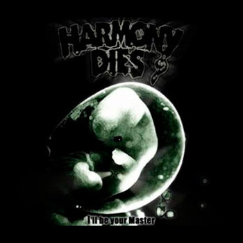 HARMONY DIES - I'll Be Your Master