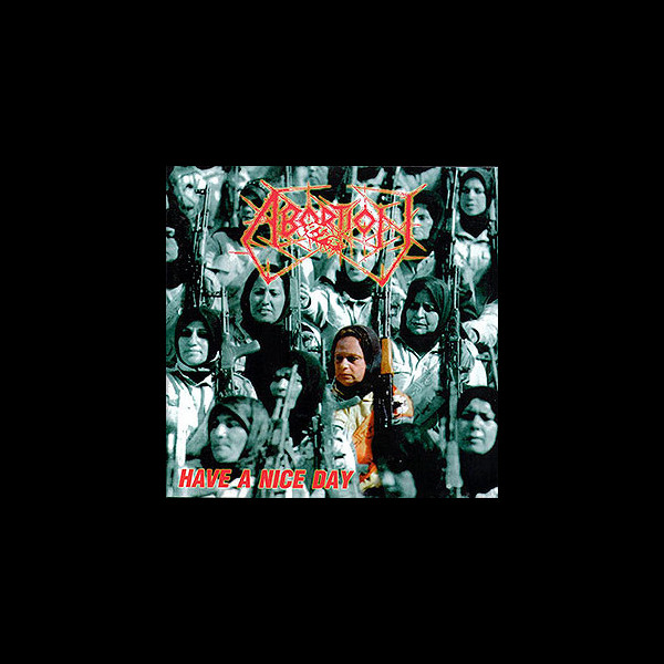 ABORTION - Have a Nice Day