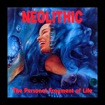 NEOLITHIC - The Personal Fragment of Life