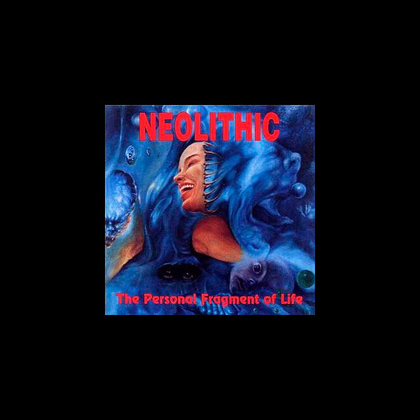 NEOLITHIC - The Personal Fragment of Life