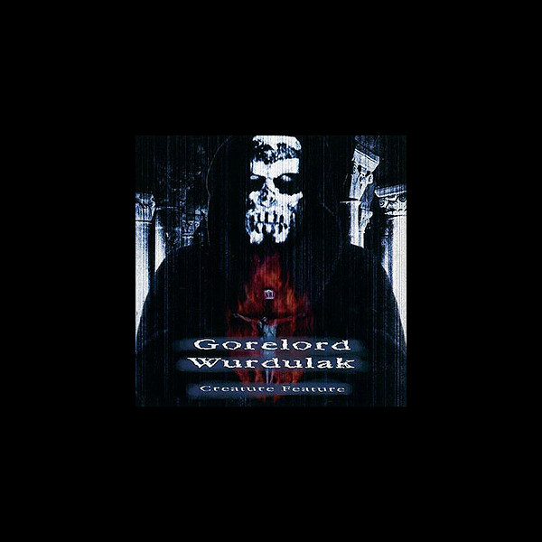 WURDULAK / GORELORD - Creature Feature 1