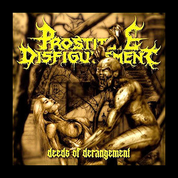 PROSTITUTE DISFIGUREMENT - Deeds of Derangement