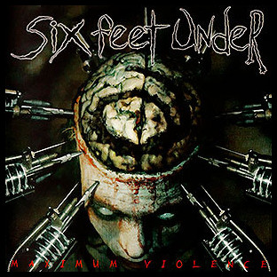 SIX FEET UNDER - Maximum Violence