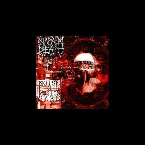 NAPALM DEATH - Noise for Musics Sake