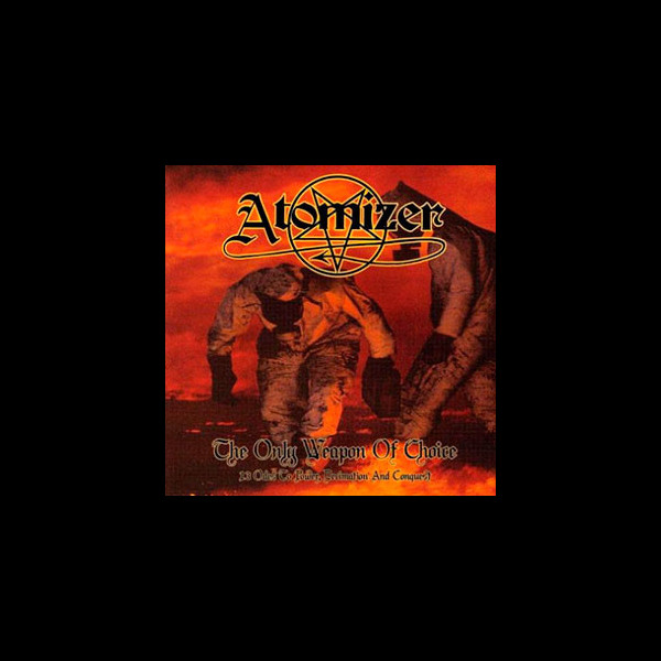 ATOMIZER - The Only Weapon of Choice