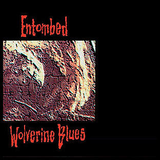 ENTOMBED - Wolverine Blues