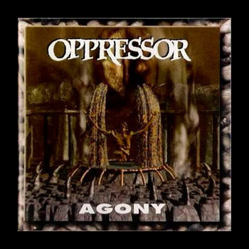OPPRESSOR - Agony