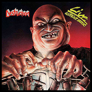 DESTRUCTION - Live Without Sense