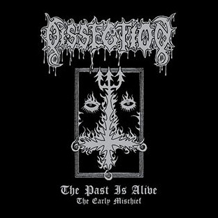 DISSECTION - The Past is Alive (The Early Mischief)