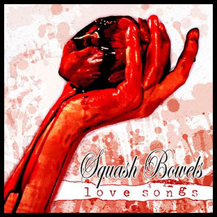 SQUASH BOWELS - Love Songs