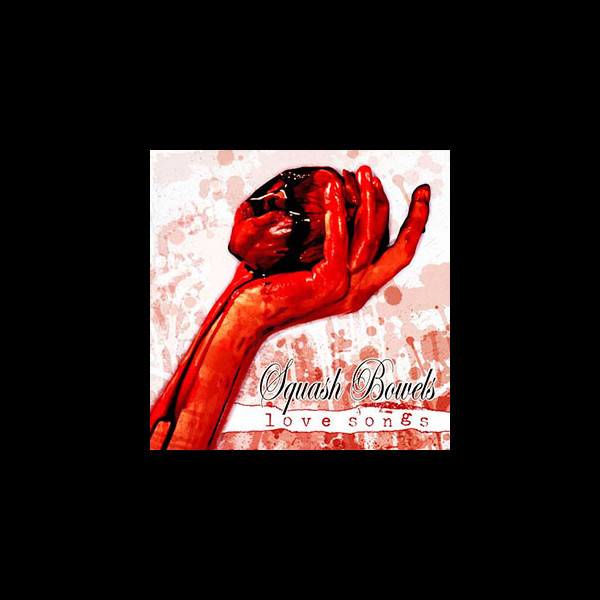 SQUASH BOWELS - Love Songs