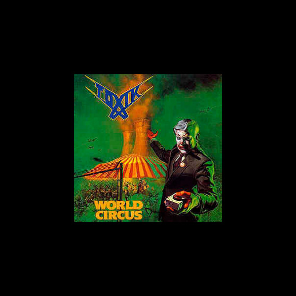 TOXIK - World Circus