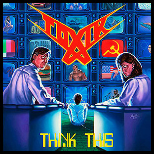 TOXIK - Think This