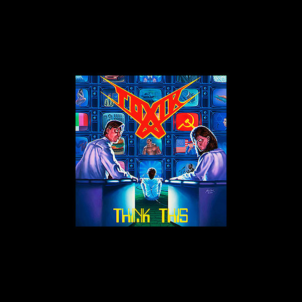 TOXIK - Think This