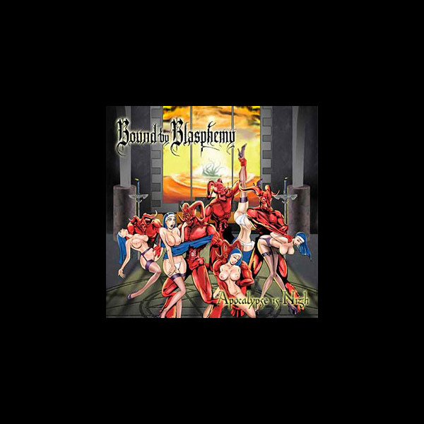 BOUND BY BLASPHEMY - Apocalypse is Nigh