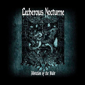 LECHEROUS NOCTURNE - Adoration of the Blade