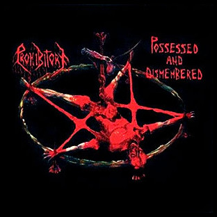 PROHIBITORY - Possessed and Dismembered