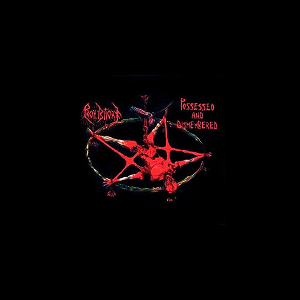 PROHIBITORY - Possessed and Dismembered