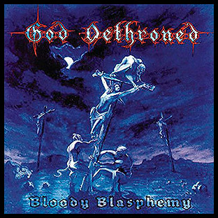 GOD DETHRONED - Bloody Blasphemy