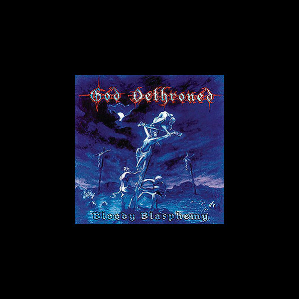 GOD DETHRONED - Bloody Blasphemy