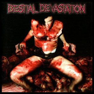 BESTIAL DEVASTATION - Your Vagina is Sick...