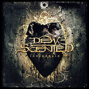 DEW-SCENTED - Incinerate
