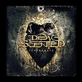 DEW-SCENTED - Incinerate