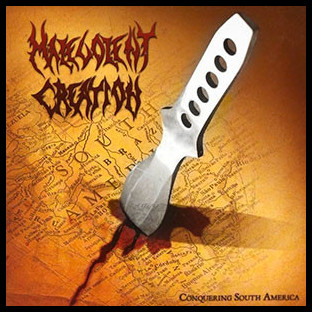 MALEVOLENT CREATION - Conquering South America