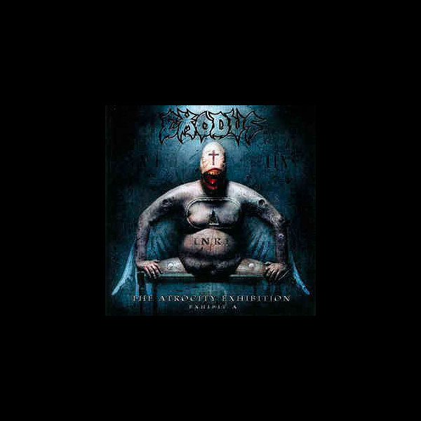 EXODUS - Exhibit A: The Atrocity Exhibition