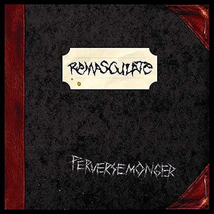 REMASCULATE - Perversemonger