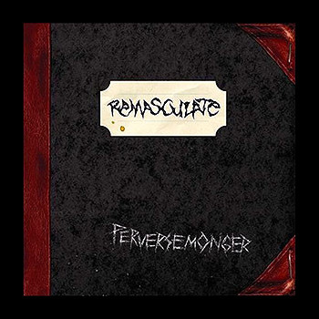 REMASCULATE - Perversemonger