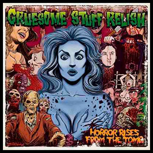 GRUESOME STUFF RELISH - Horror Rises from the Tomb