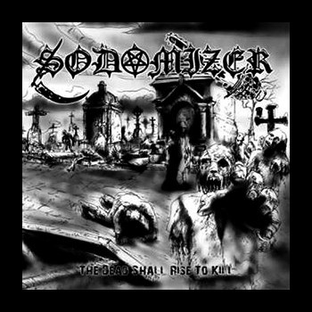 SODOMIZER - The Dead Shall Rise to Kill