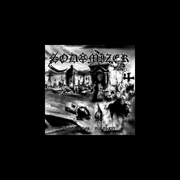 SODOMIZER - The Dead Shall Rise to Kill
