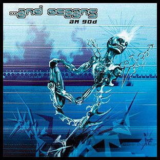 ...AND OCEANS - A.m.g.o.d.