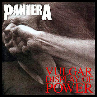 PANTERA - Vulgar Display of Power