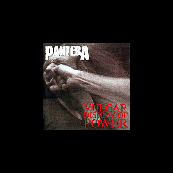 PANTERA - Vulgar Display of Power