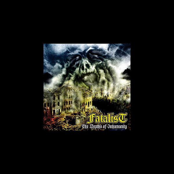 FATALIST - The Depths of Inhumanity