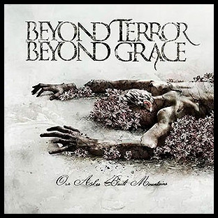 BEYOND TERROR BEYOND GRACE - Our Ashes Built Mountains