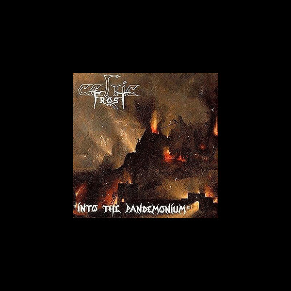 CELTIC FROST - Into the Pandemonium