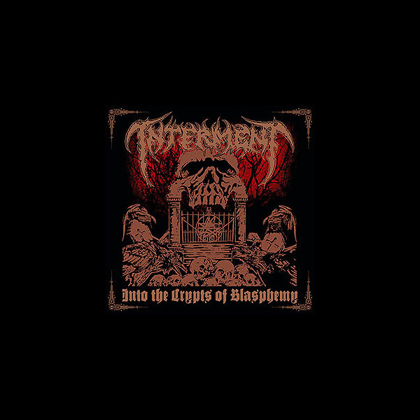 INTERMENT - Into the Crypts of Blasphemy