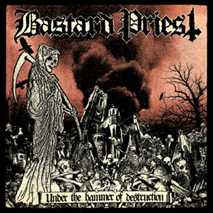 BASTARD PRIEST - Under the Hammer of Destruction