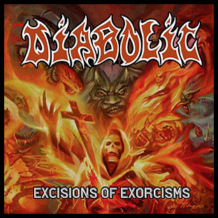 DIABOLIC - Excisions of Exorcisms