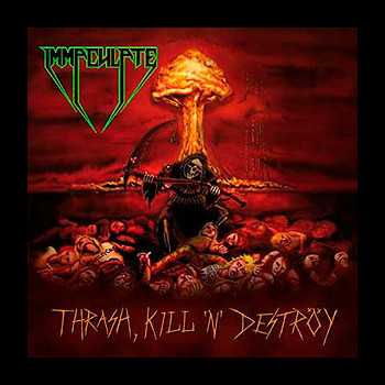 IMMACULATE - Thrash, Kill 'n' Deströy