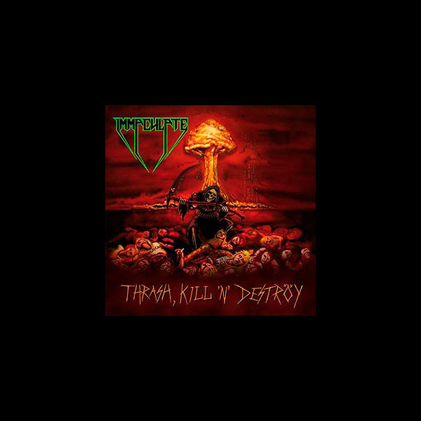 IMMACULATE - Thrash, Kill 'n' Deströy