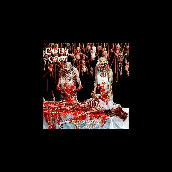 CANNIBAL CORPSE - Butchered at Birth